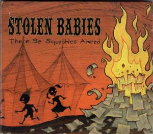 Stolen Babies - There Be Squabbles Ahead