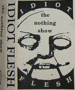 Idiot Flesh - The Nothing Show EP
