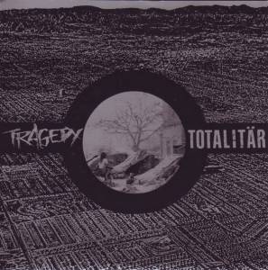 Tragedy : Totalitär - Tragedy : Totalitär