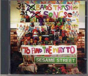 31 Bands Trash Songs to Find the Way to Sesame Street (compilation) 